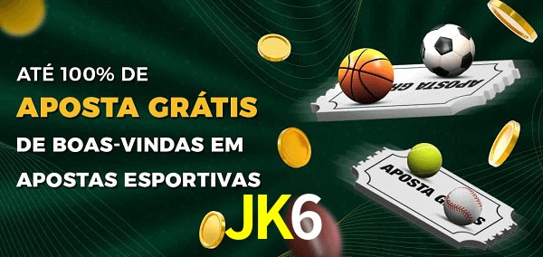 JK6 Ate 100% de Aposta Gratis